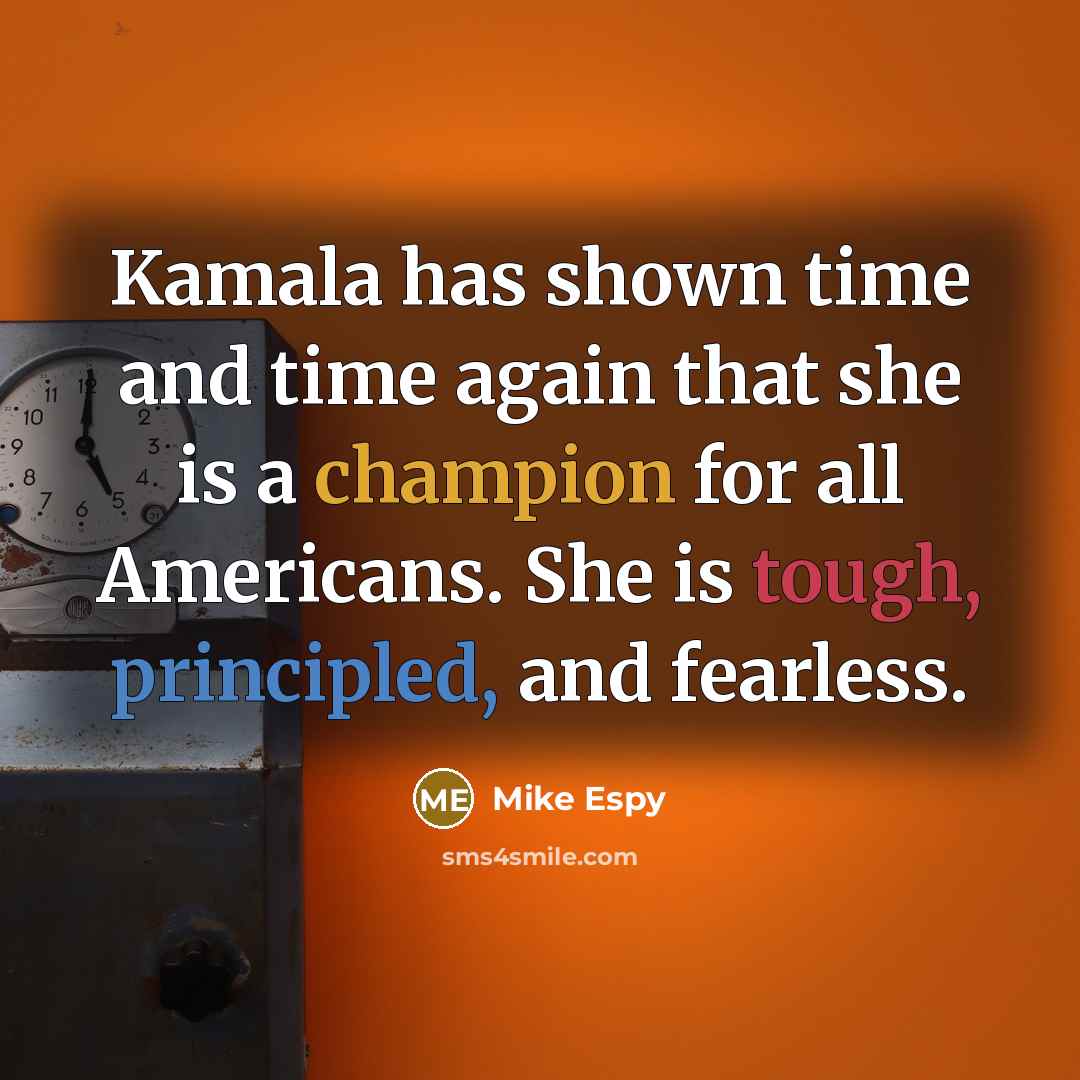 “Kamala has shown time and time again that she is a champion for all Americans. She is tough, principled, and fearless.” quote by Mike Espy