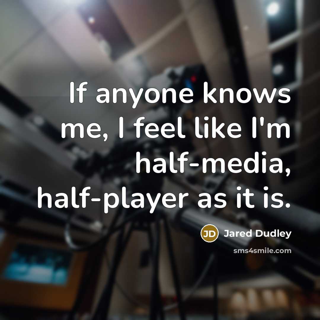 “If anyone knows me, I feel like I'm half-media, half-player as it is.” quote by Jared Dudley