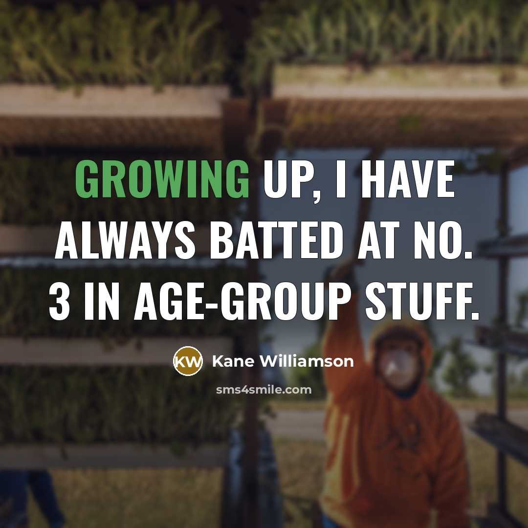 “Growing up, I have always batted at No. 3 in age-group stuff.” quote by Kane Williamson