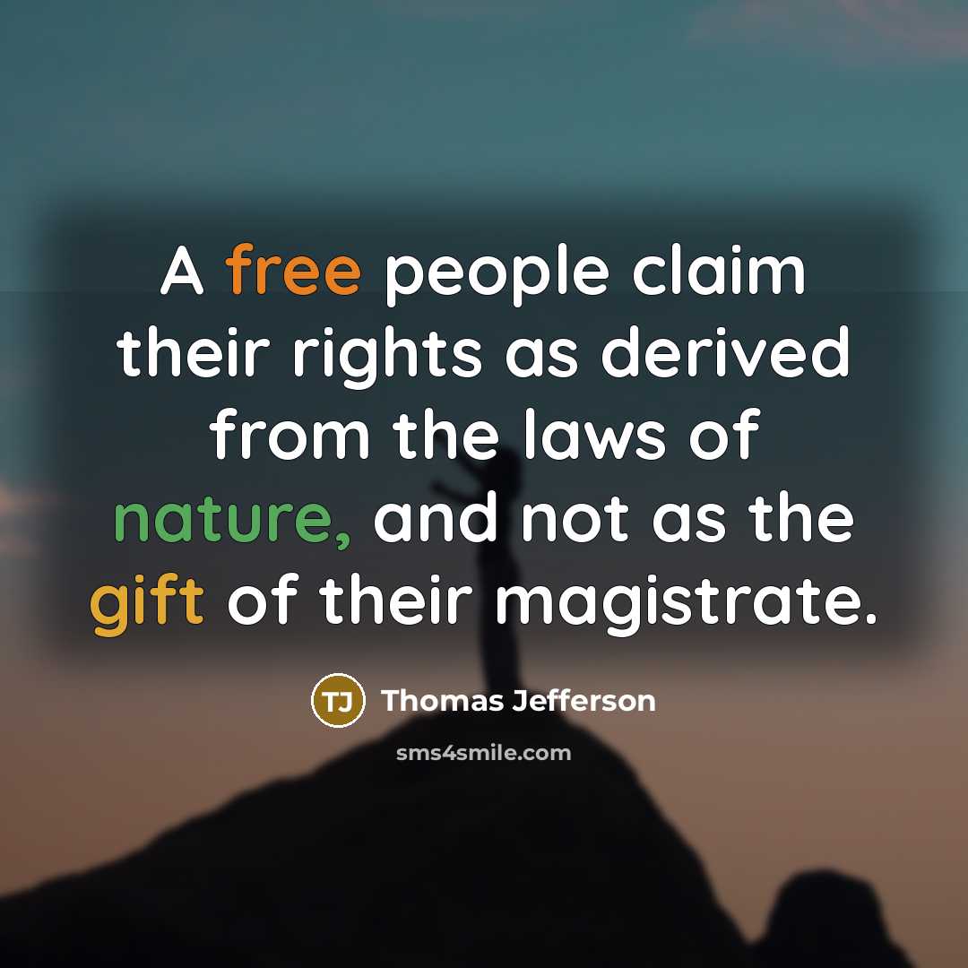 “A free people claim their rights as derived from the laws of nature, and not as the gift of their magistrate.” quote by Thomas Jefferson