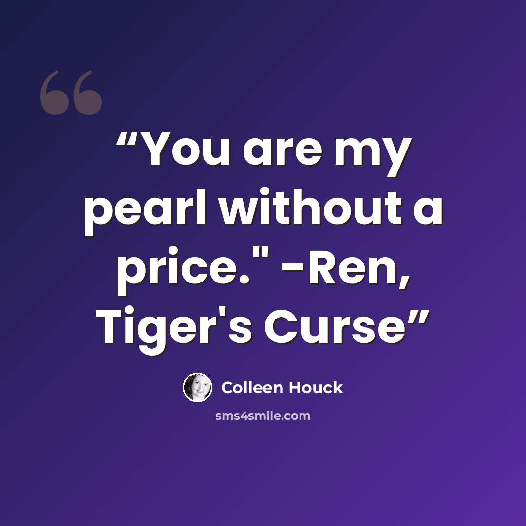“You are my pearl without a price." -Ren, Tiger's Curse” quote by Colleen Houck