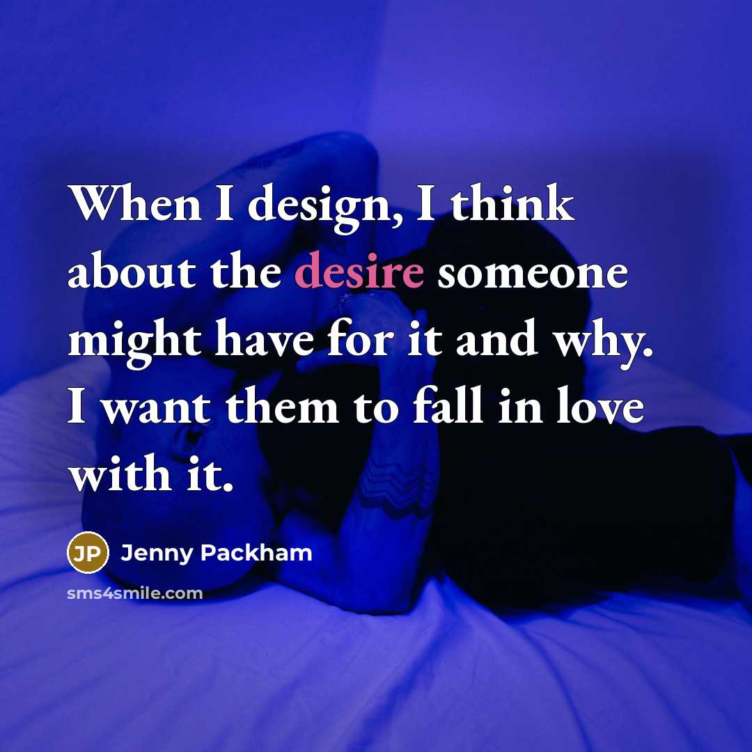 “When I design, I think about the desire someone might have for it and why. I want them to fall in love with it.” quote by Jenny Packham