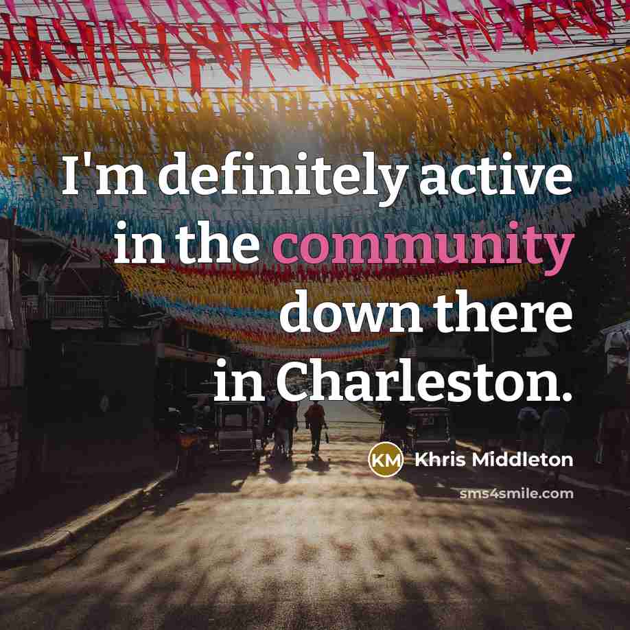 “I'm definitely active in the community down there in Charleston.” quote by Khris Middleton