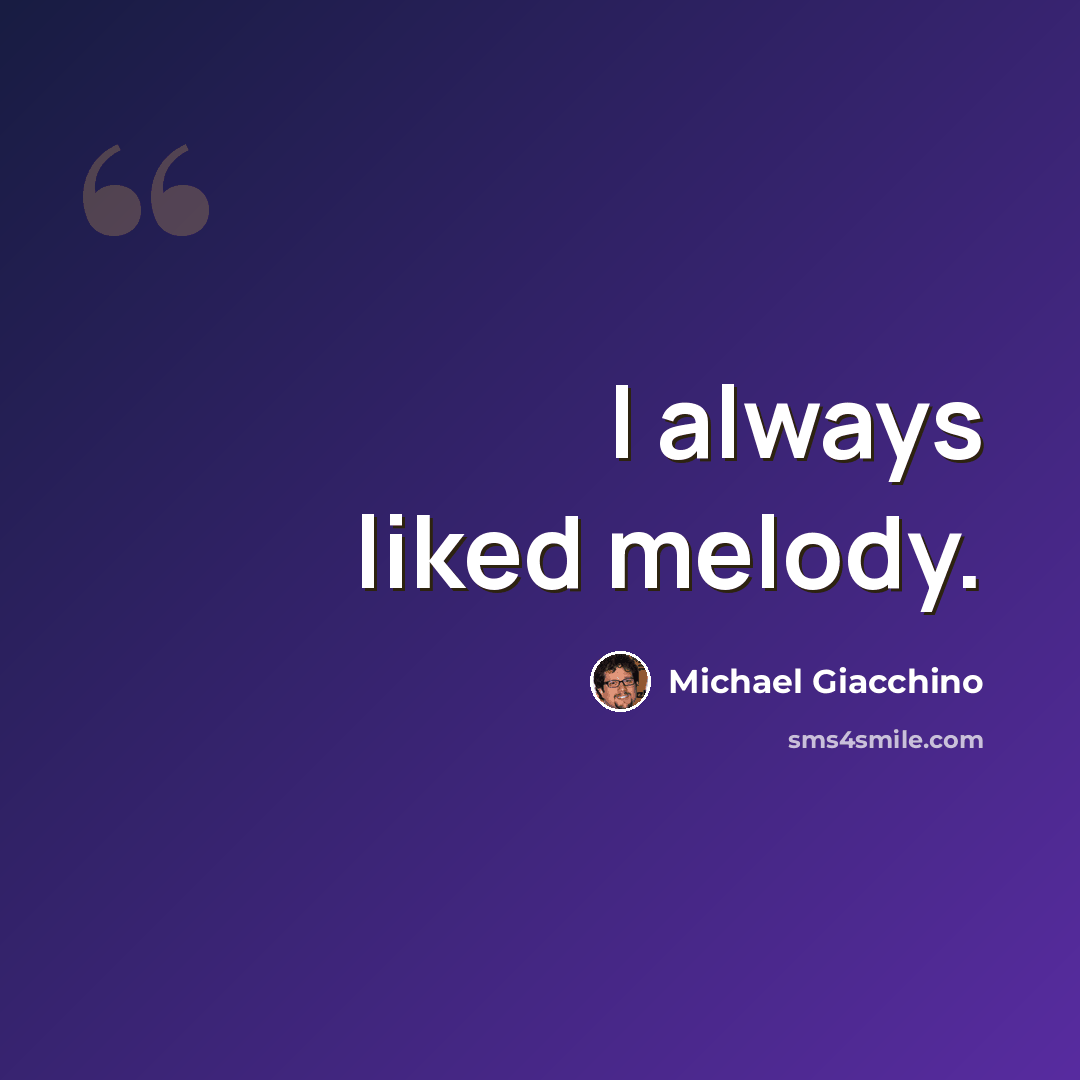 “I always liked melody.” quote by Michael Giacchino