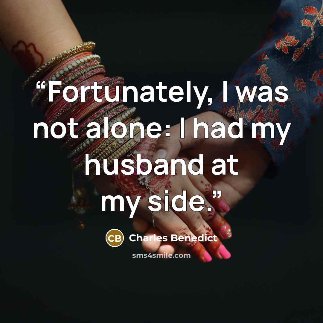 “Fortunately, I was not alone: I had my husband at my side.” quote by Charles Benedict