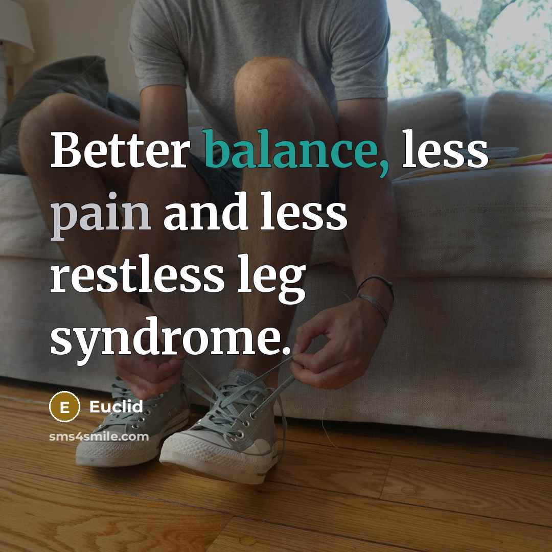 “Better balance, less pain and less restless leg syndrome.” quote by Euclid