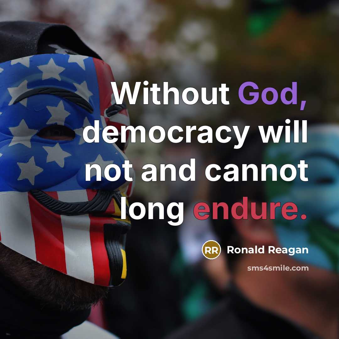 “Without God, democracy will not and cannot long endure.” quote by Ronald Reagan