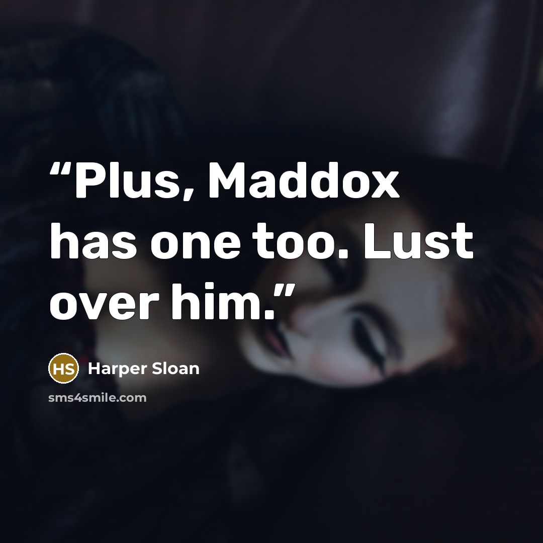 “Plus, Maddox has one too. Lust over him.” quote by Harper Sloan