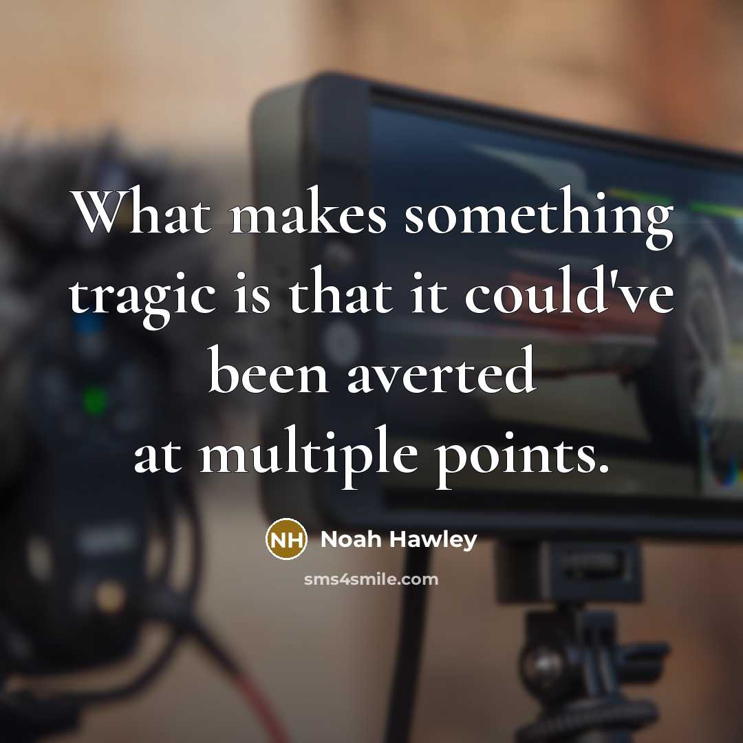 “What makes something tragic is that it could've been averted at multiple points.” quote by Noah Hawley
