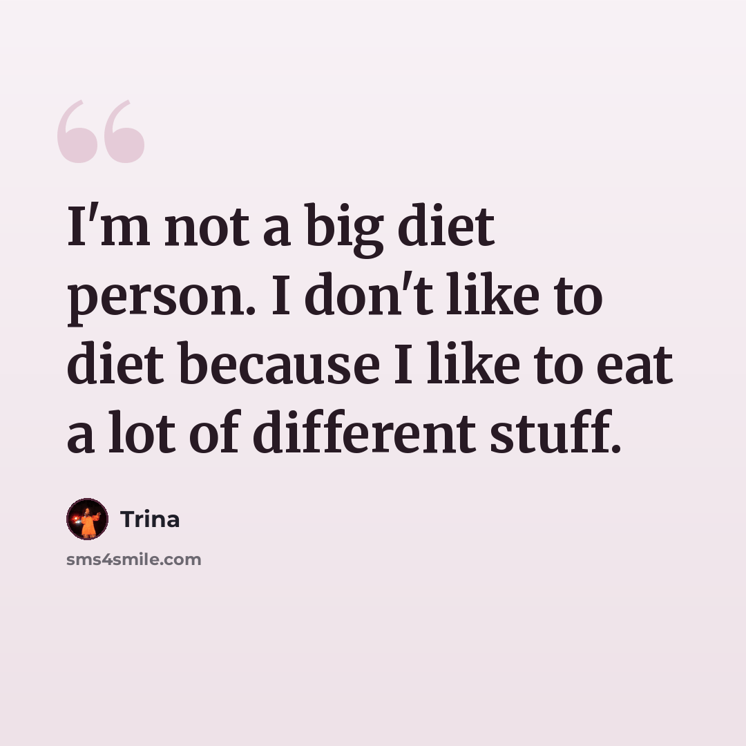 “I'm not a big diet person. I don't like to diet because I like to eat a lot of different stuff.” quote by Trina