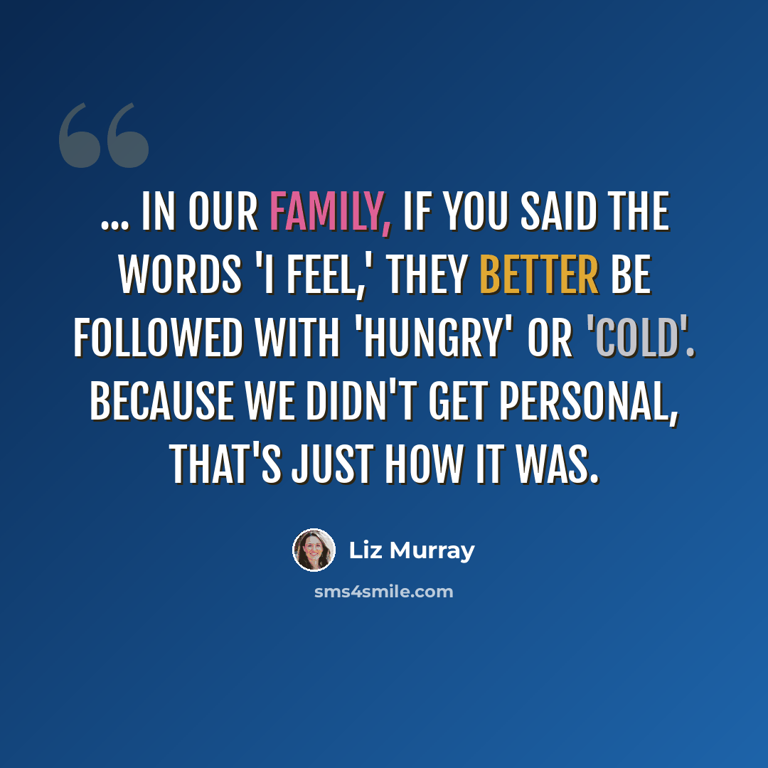 “... In our family, if you said the words 'I feel,' they better be followed with 'hungry' or 'cold'. Because we didn't get personal, that's just how it was.” quote by Liz Murray