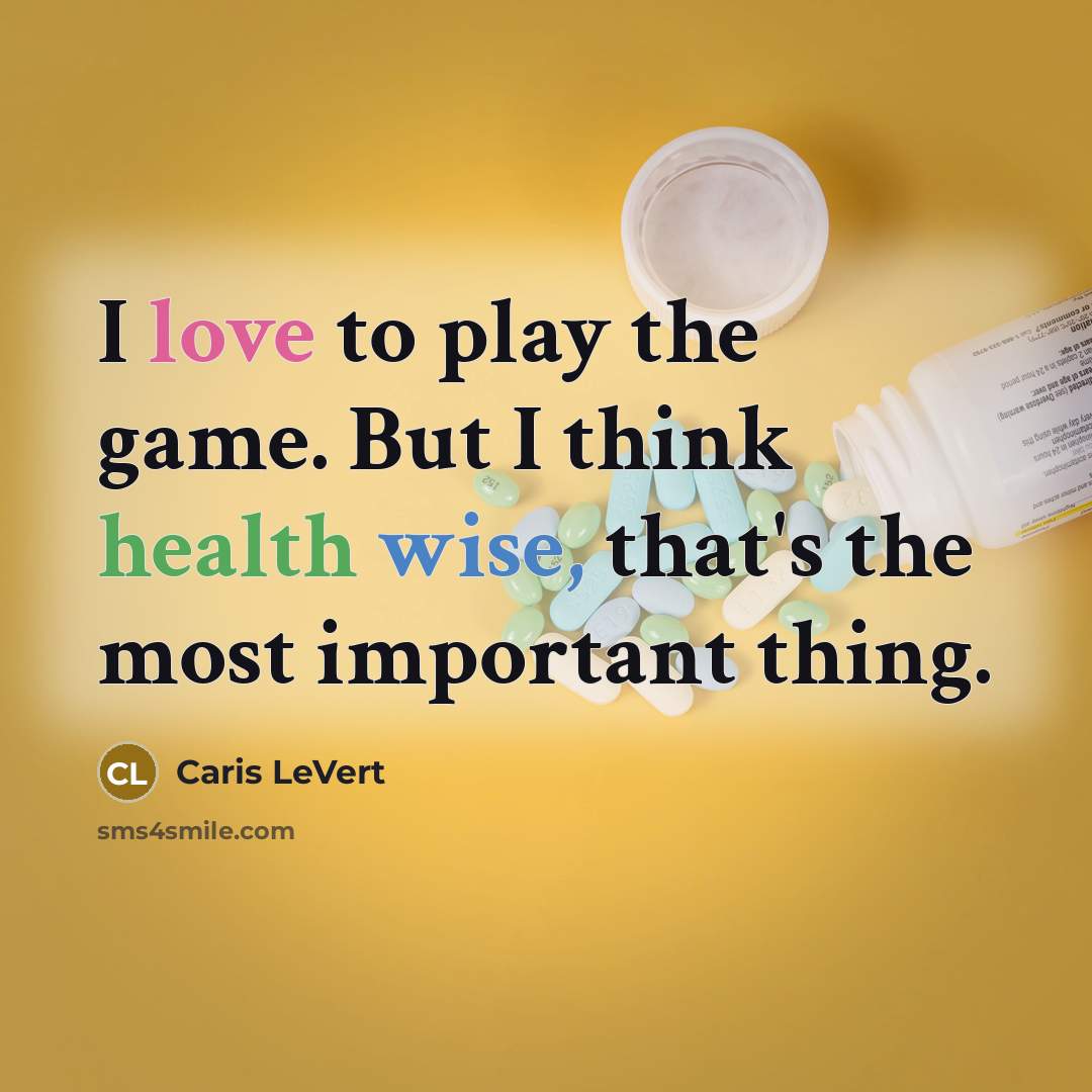“I love to play the game. But I think health wise, that's the most important thing.” quote by Caris LeVert