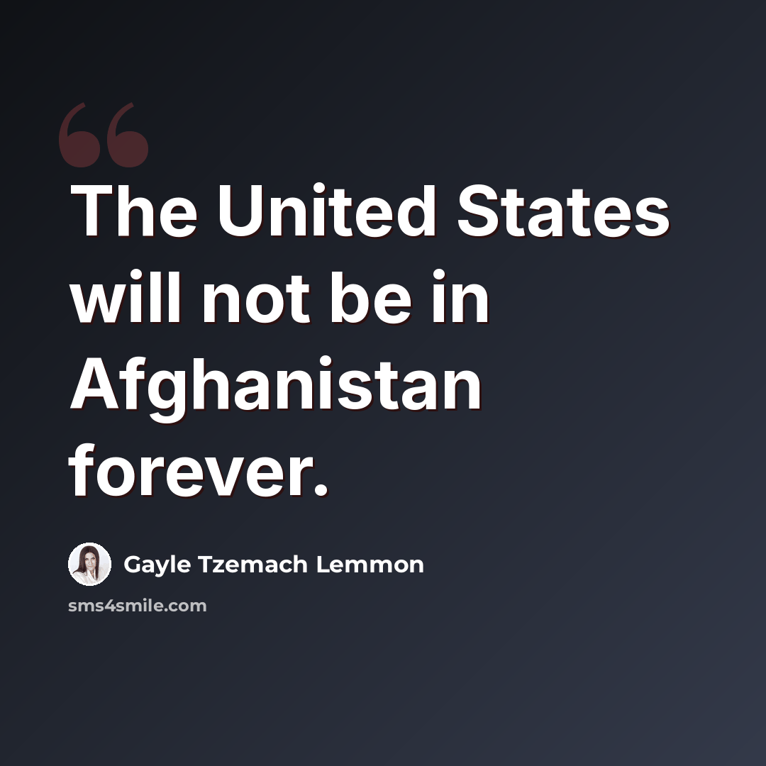 “The United States will not be in Afghanistan forever.” quote by Gayle Tzemach Lemmon