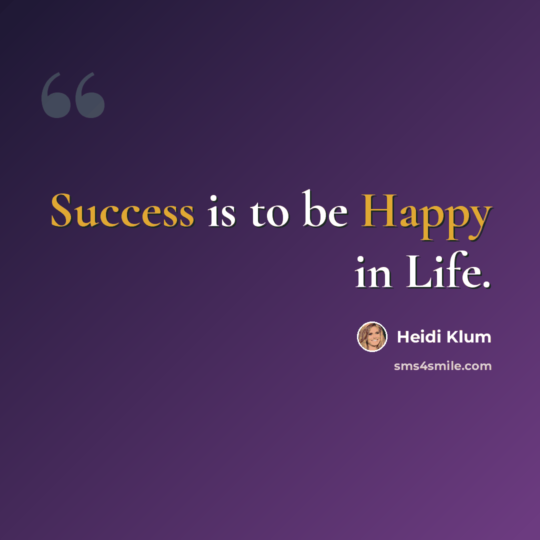 “Success is to be Happy in Life.” quote by Heidi Klum