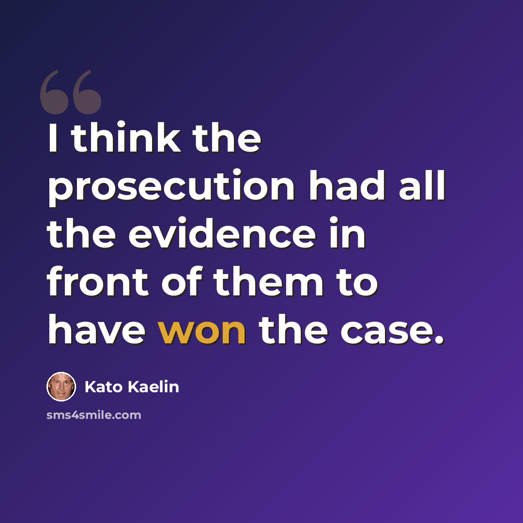 “I think the prosecution had all the evidence in front of them to have won the case.” quote by Kato Kaelin