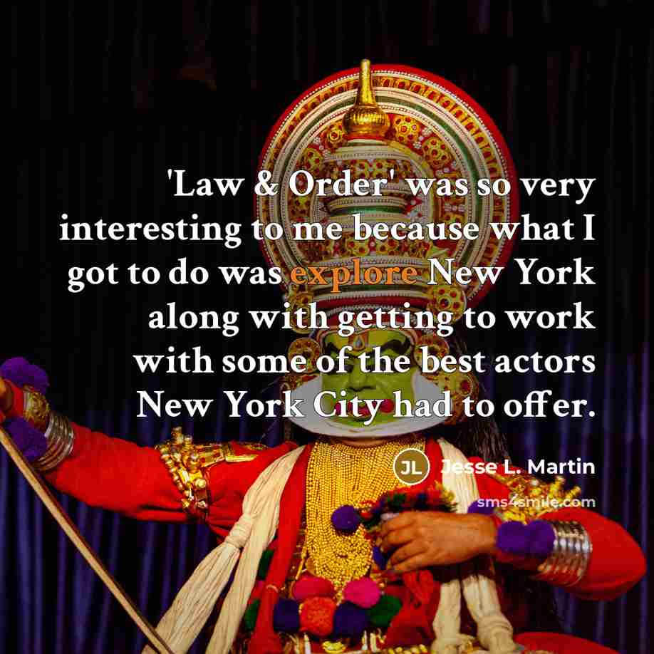 “'Law & Order' was so very interesting to me because what I got to do was explore New York along with getting to work with some of the best actors New York City had to offer.” quote by Jesse L. Martin