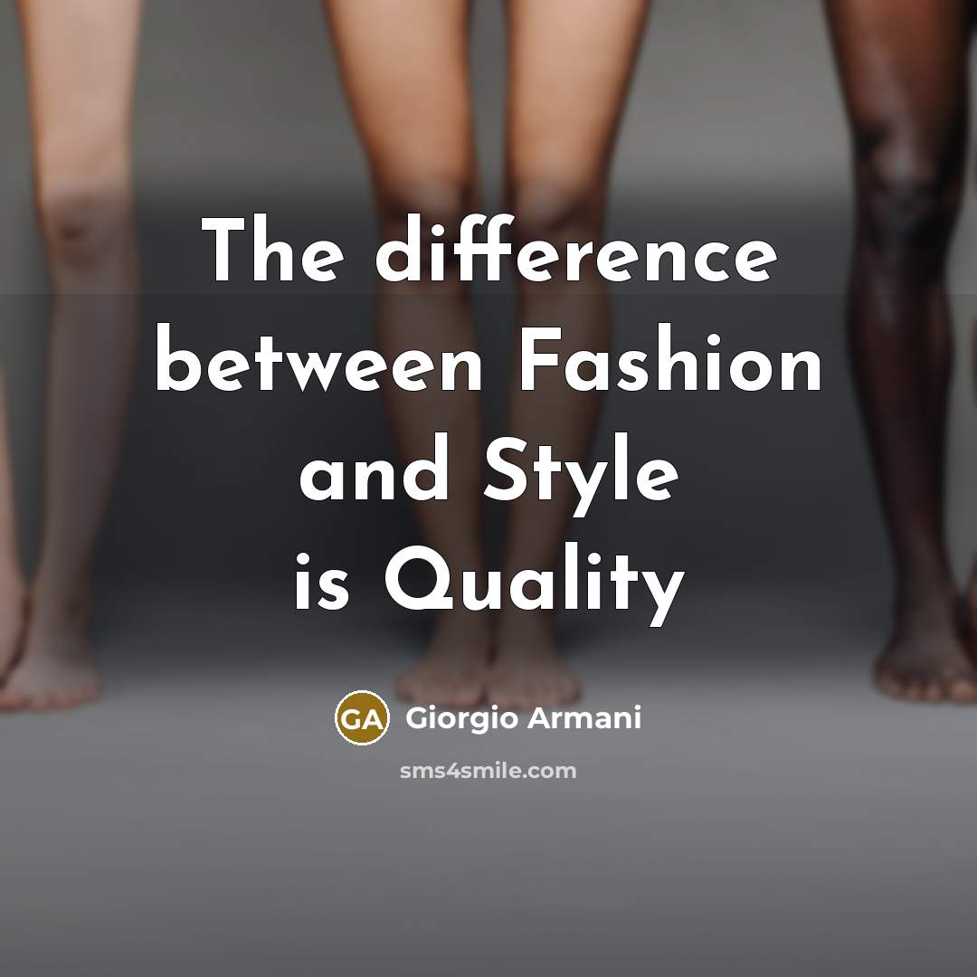 “The difference between Fashion and Style is Quality” quote by Giorgio Armani