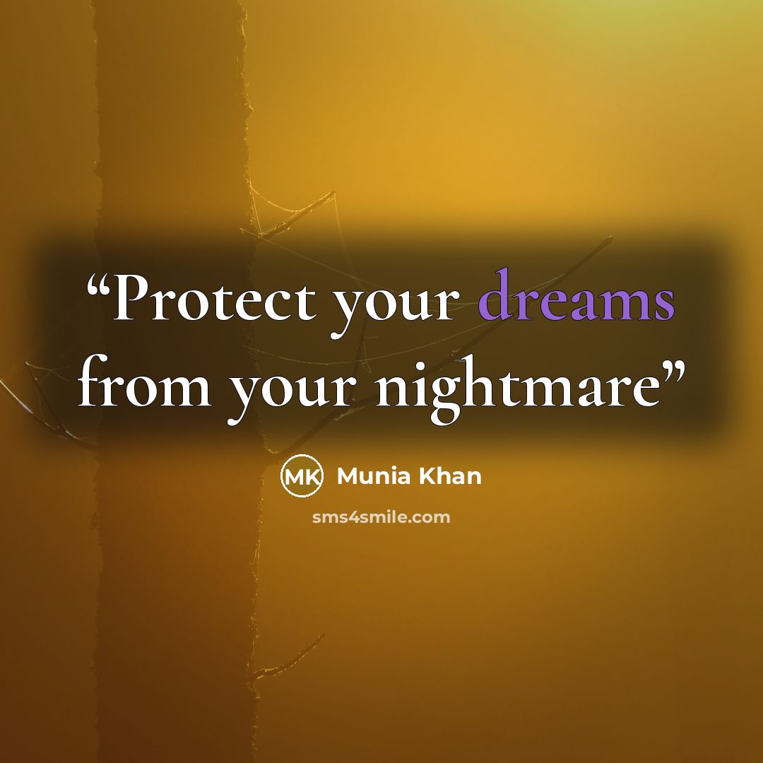 “Protect your dreams from your nightmare” quote by Munia Khan