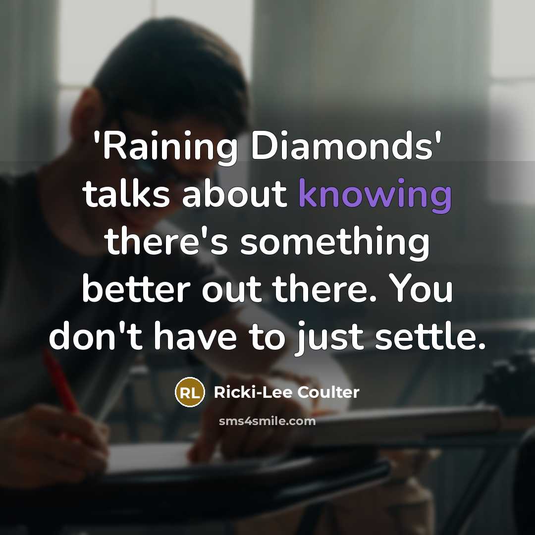 “'Raining Diamonds' talks about knowing there's something better out there. You don't have to just settle.” quote by Ricki-Lee Coulter