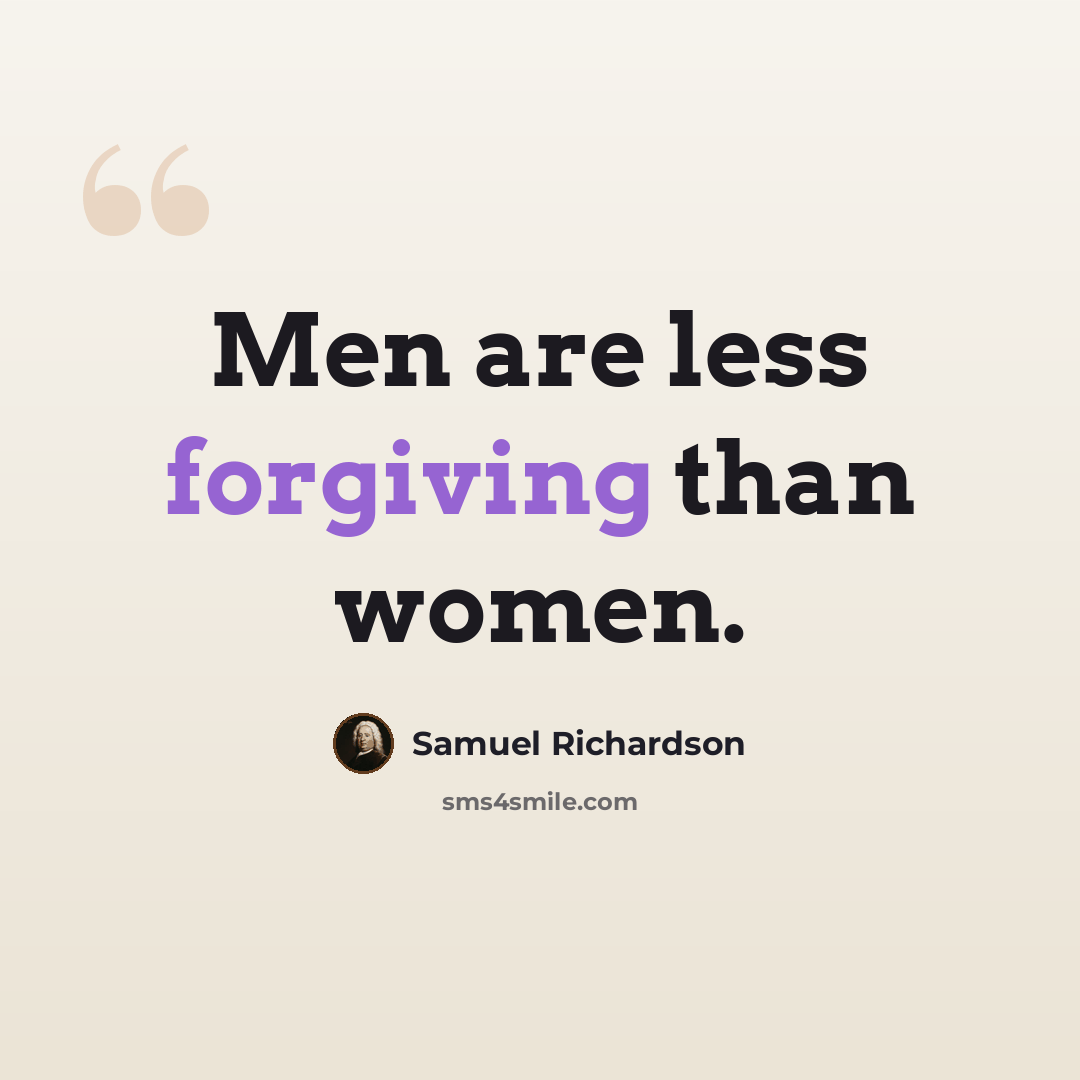 “Men are less forgiving than women.” quote by Samuel Richardson