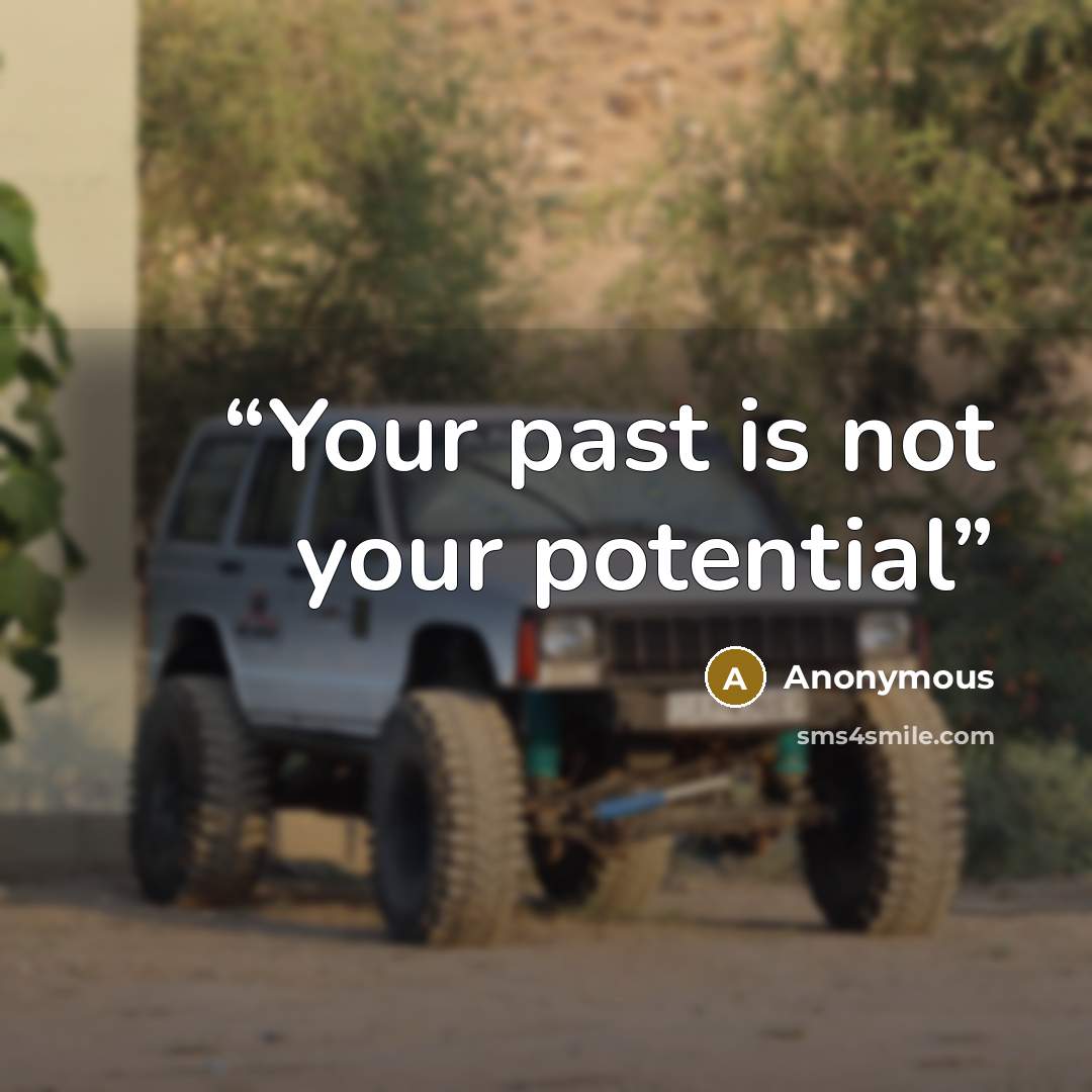 “Your past is not your potential” quote by Anonymous