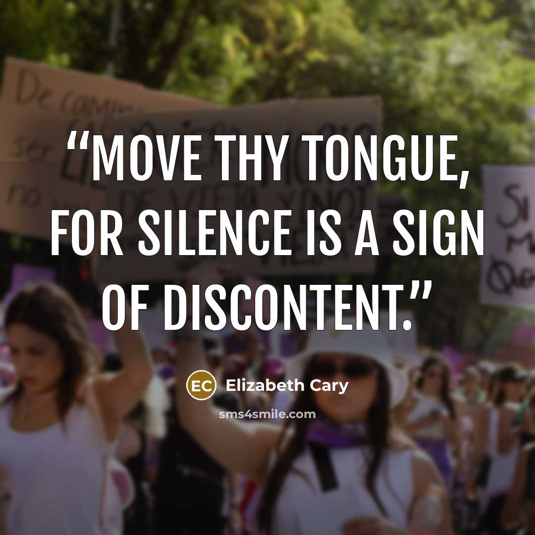 “Move thy tongue, For silence is a sign of discontent.” quote by Elizabeth Cary