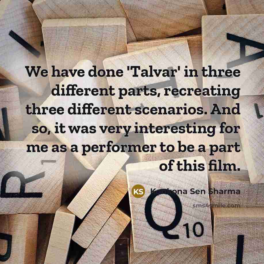 “We have done 'Talvar' in three different parts, recreating three different scenarios. And so, it was very interesting for me as a performer to be a part of this film.” quote by Konkona Sen Sharma
