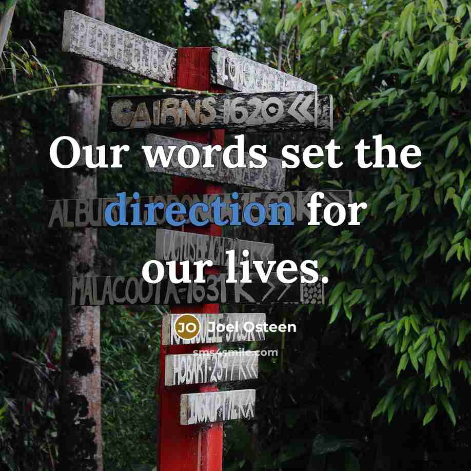“Our words set the direction for our lives.” quote by Joel Osteen
