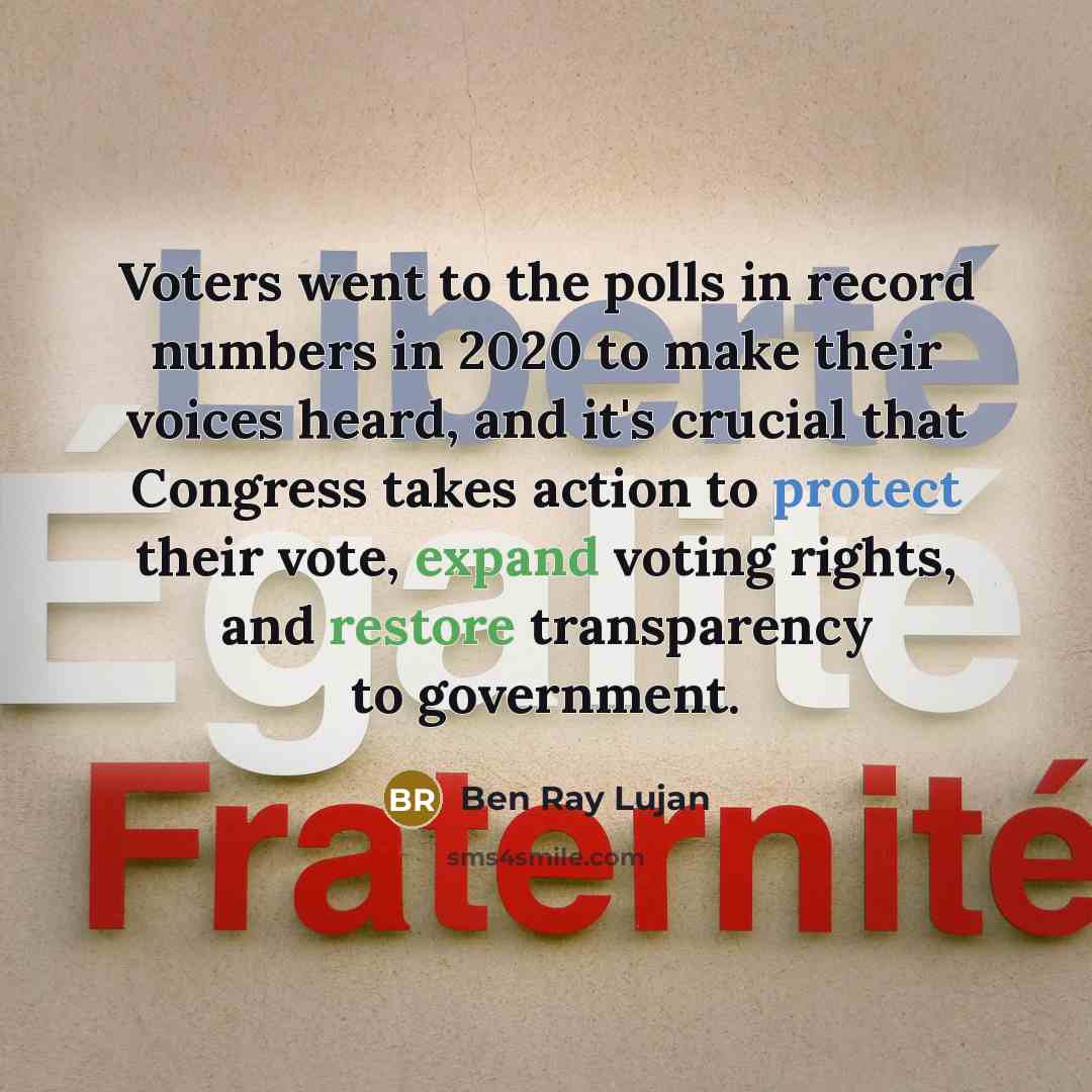 “Voters went to the polls in record numbers in 2020 to make their voices heard, and it's crucial that Congress takes action to protect their vote, expand voting rights, and restore transparency to government.” quote by Ben Ray Lujan