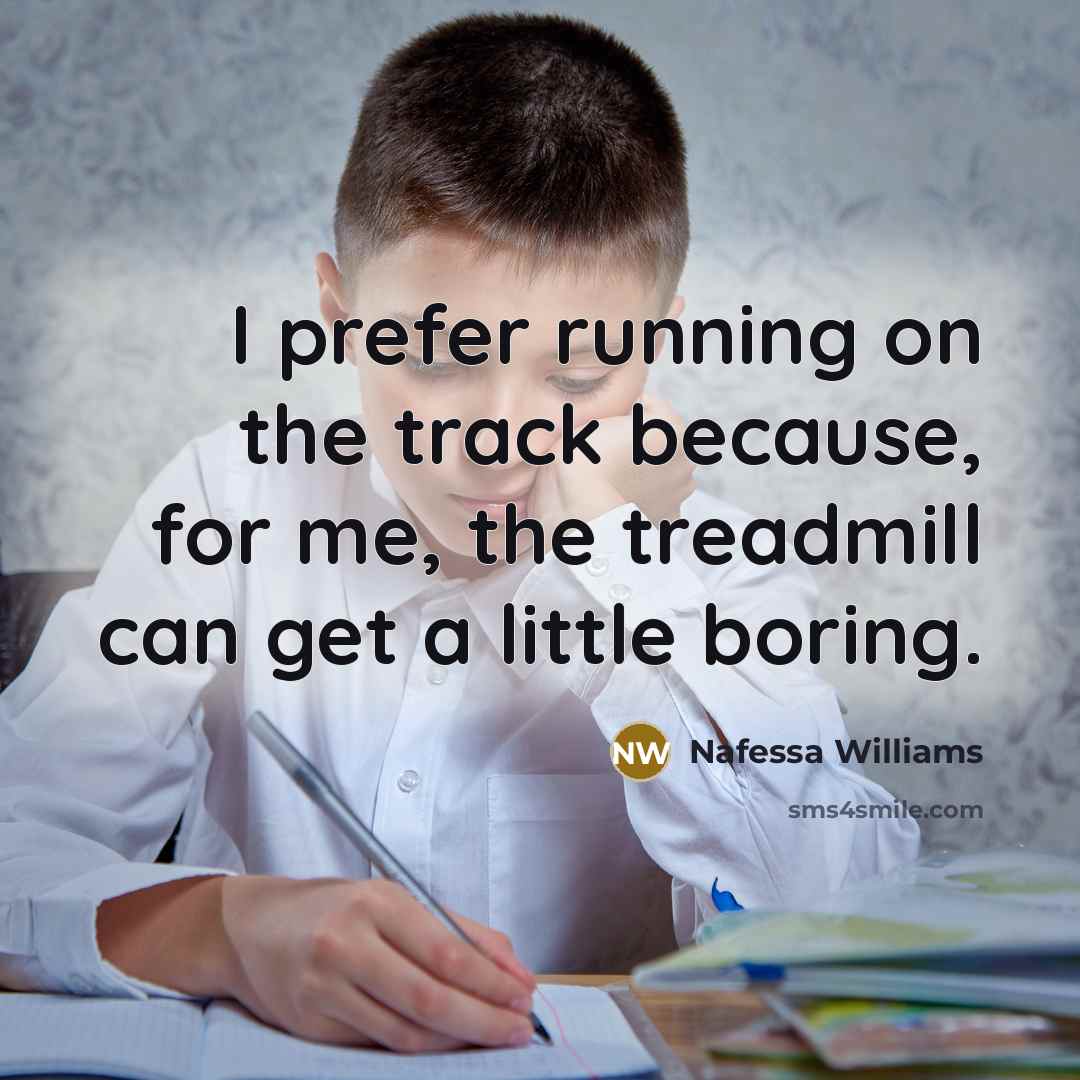 “I prefer running on the track because, for me, the treadmill can get a little boring.” quote by Nafessa Williams