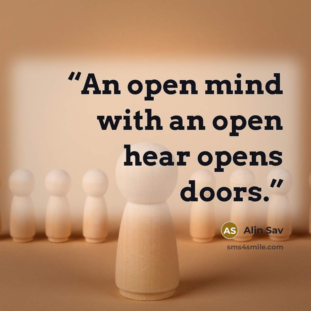 “An open mind with an open hear opens doors.” quote by Alin Sav