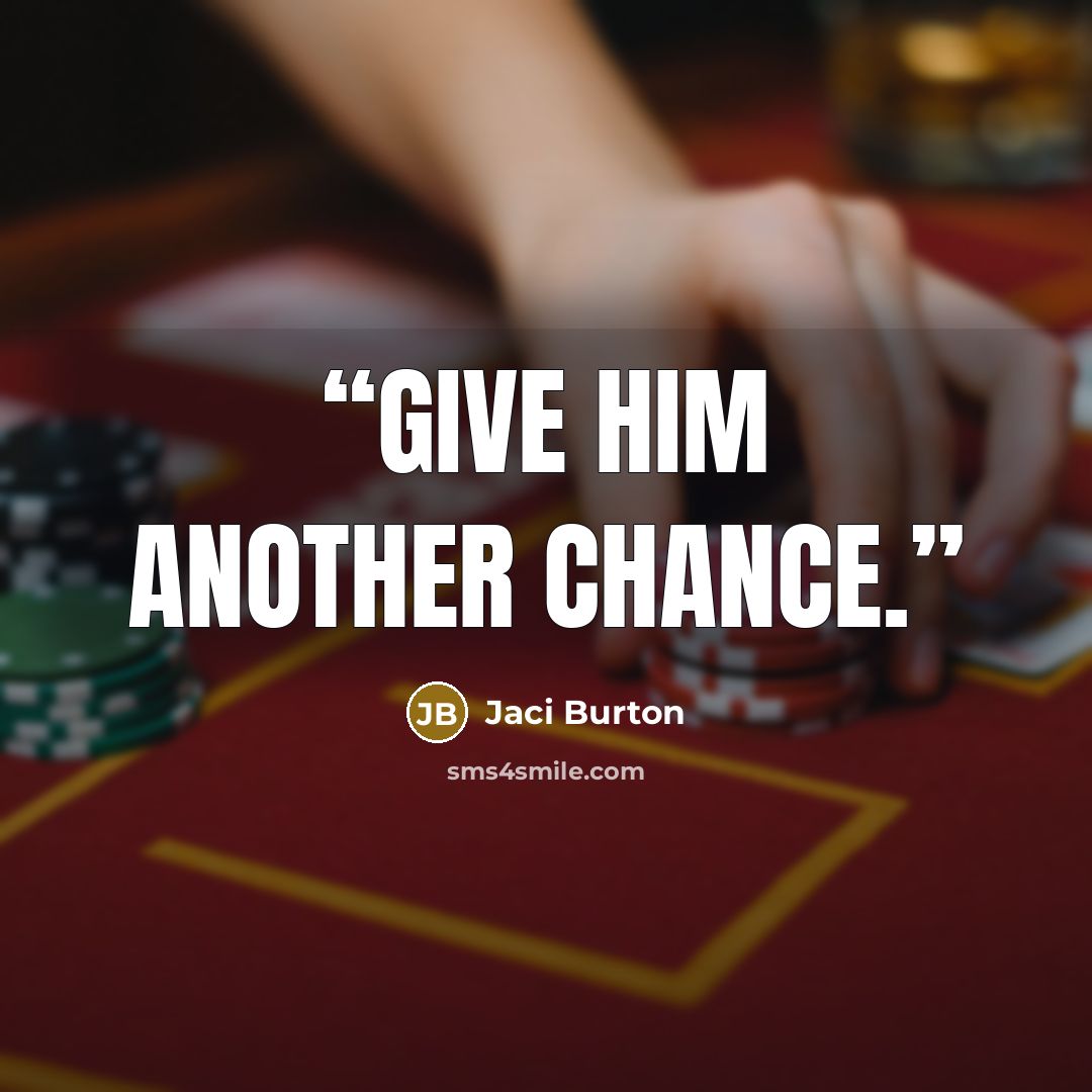 “Give him another chance.” quote by Jaci Burton