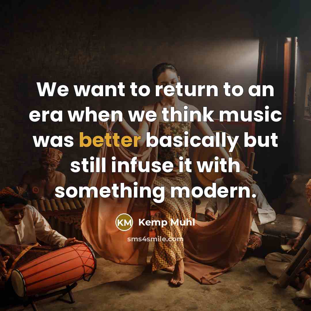 “We want to return to an era when we think music was better basically but still infuse it with something modern.” quote by Kemp Muhl