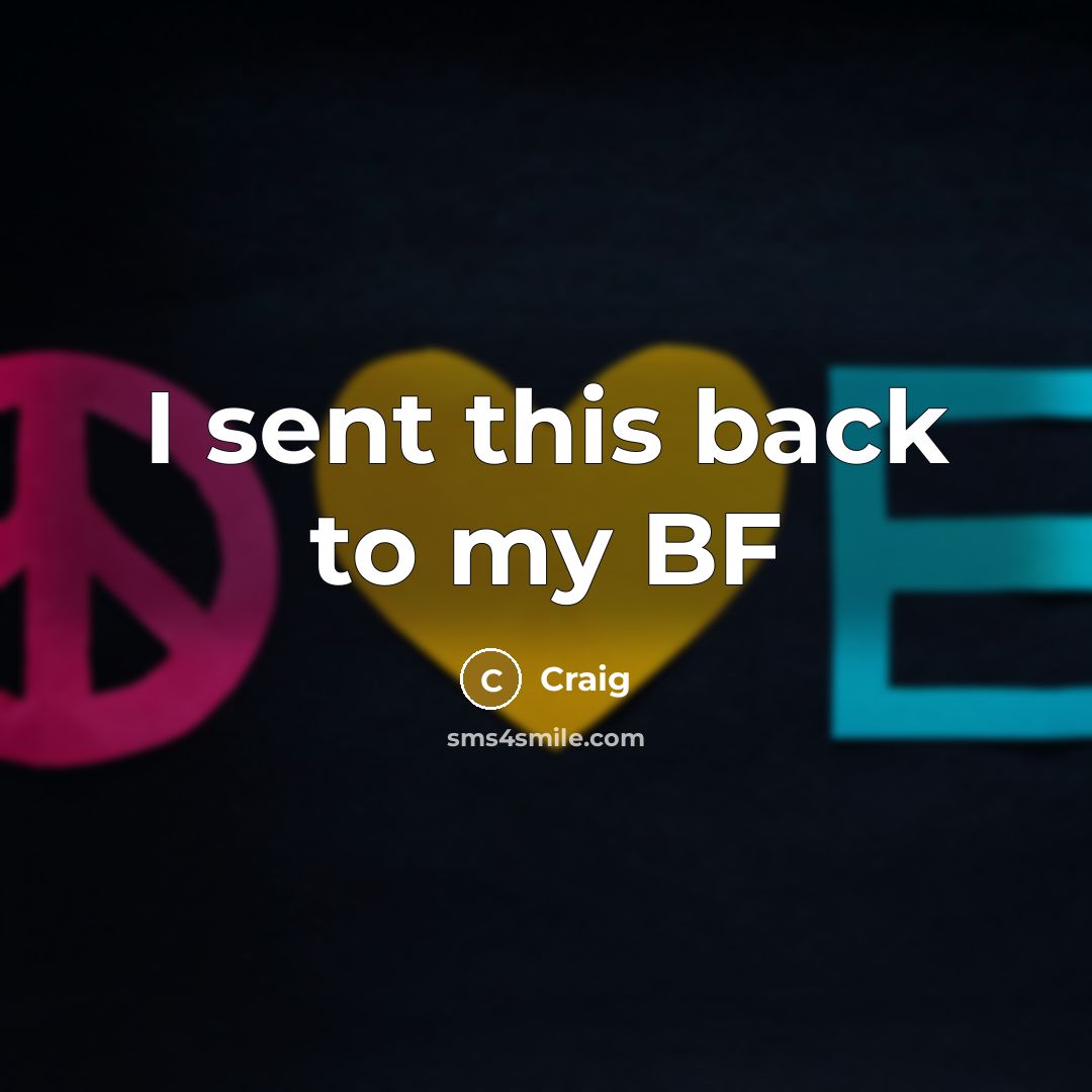 “I sent this back to my BF” quote by Craig