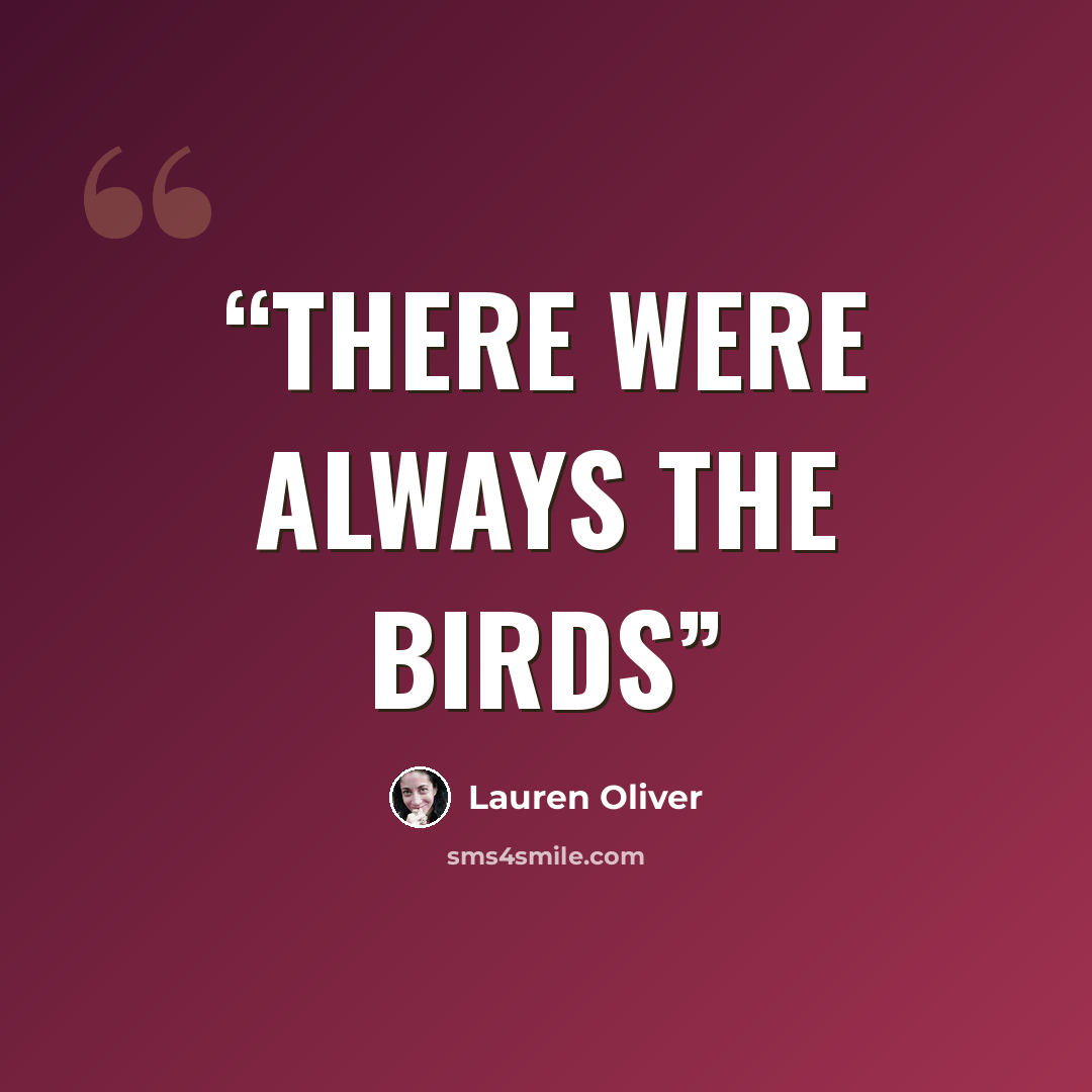 “There were always the birds” quote by Lauren Oliver