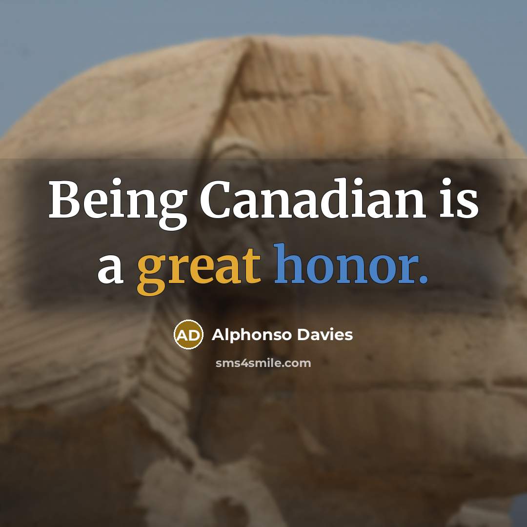 “Being Canadian is a great honor.” quote by Alphonso Davies