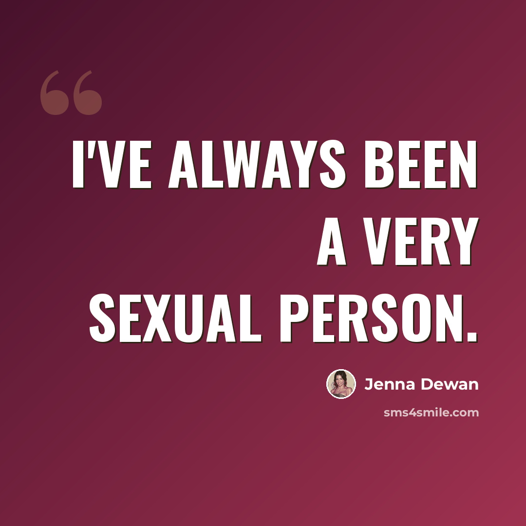 “I've always been a very sexual person.” quote by Jenna Dewan