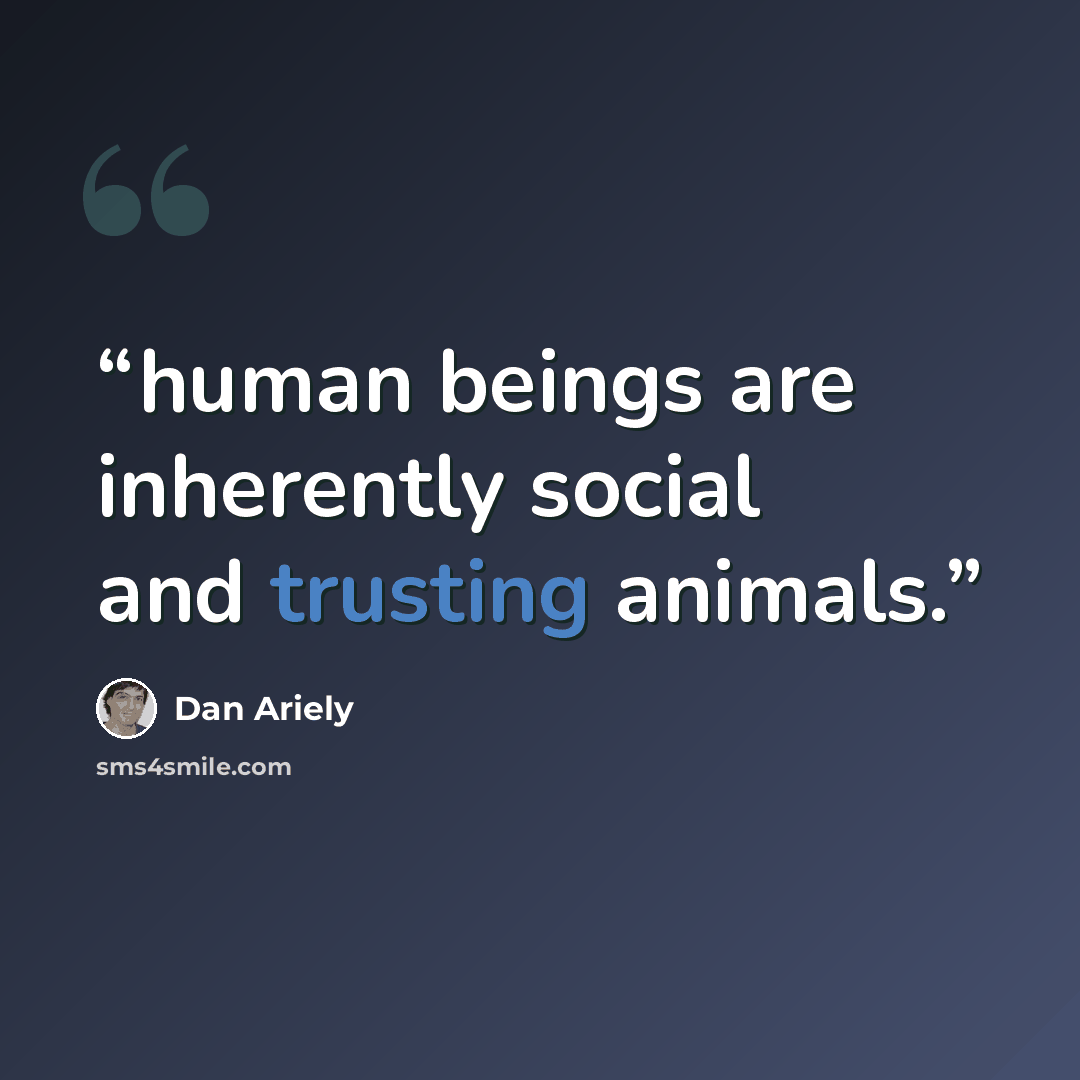 “human beings are inherently social and trusting animals.” quote by Dan Ariely