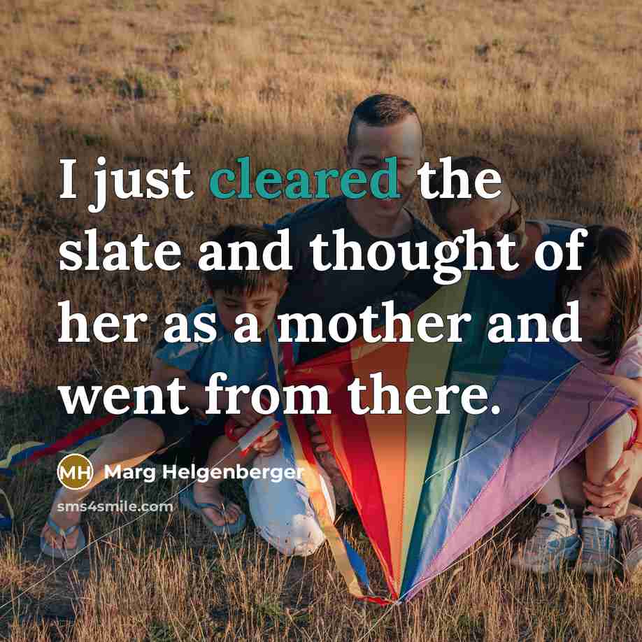 “I just cleared the slate and thought of her as a mother and went from there.” quote by Marg Helgenberger