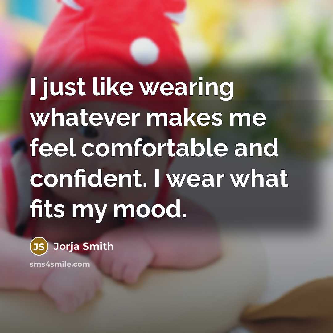 “I just like wearing whatever makes me feel comfortable and confident. I wear what fits my mood.” quote by Jorja Smith