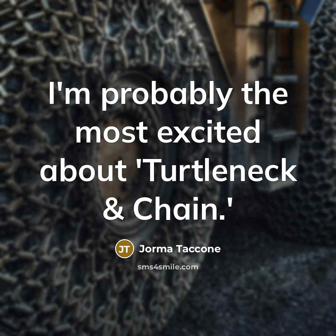“I'm probably the most excited about 'Turtleneck & Chain.'” quote by Jorma Taccone