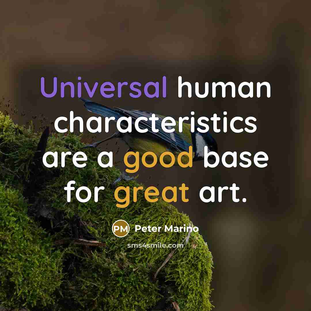 “Universal human characteristics are a good base for great art.” quote by Peter Marino
