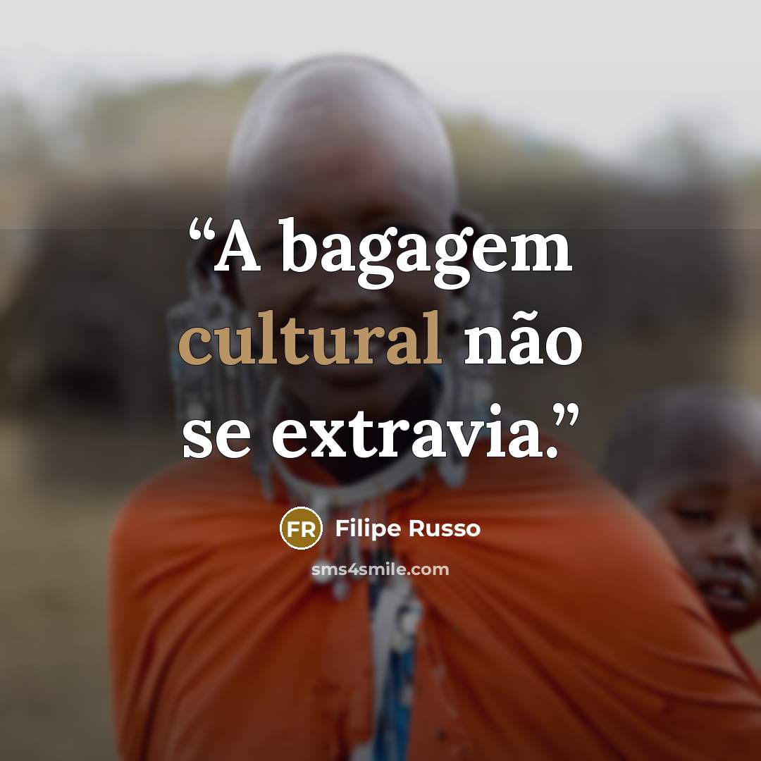 “A bagagem cultural não se extravia.” quote by Filipe Russo