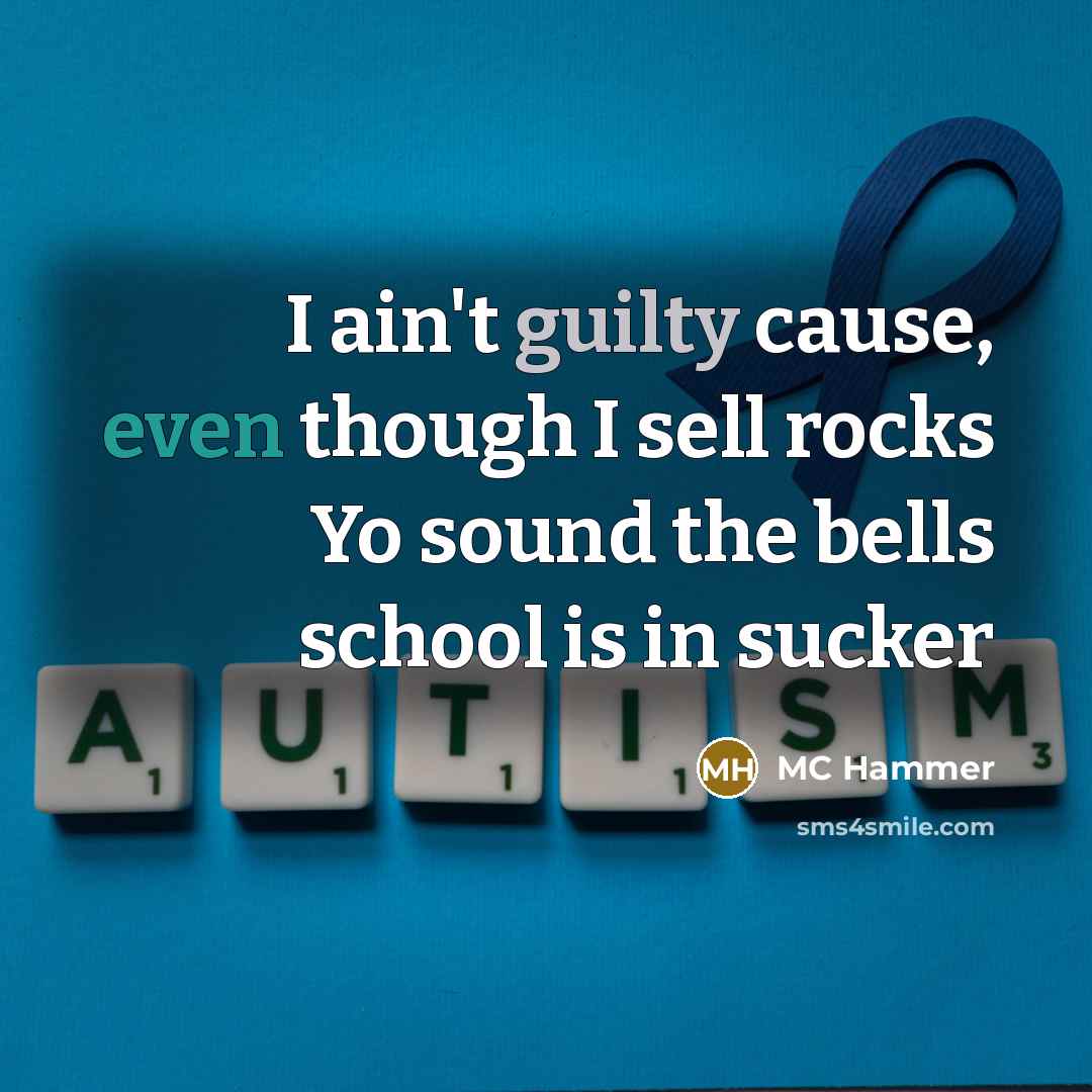 “I ain't guilty cause, even though I sell rocks Yo sound the bells school is in sucker” quote by MC Hammer