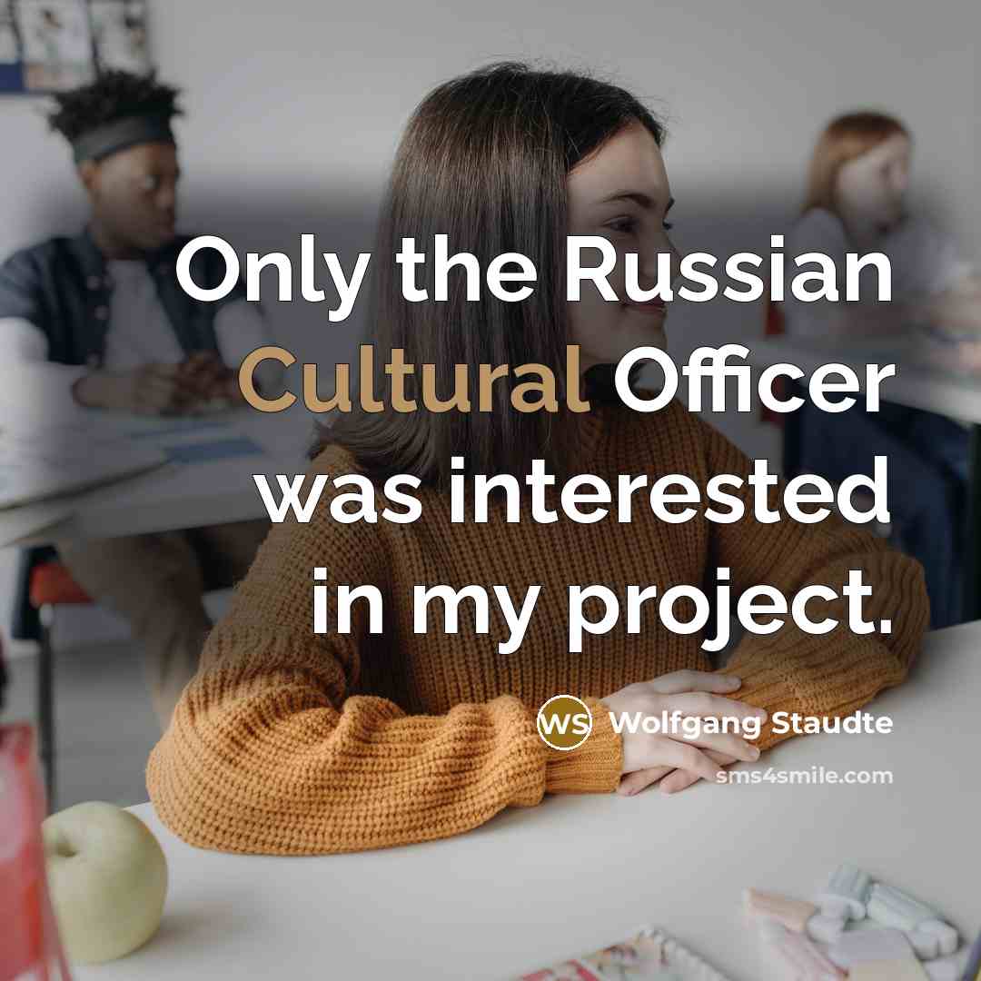 “Only the Russian Cultural Officer was interested in my project.” quote by Wolfgang Staudte