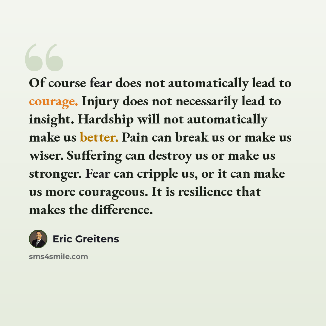 “Of course fear does not automatically lead to courage. Injury does not necessarily lead to insight. Hardship will not automatically make us better. Pain can break us or make us wiser. Suffering can destroy us or make us stronger. Fear can cripple us, or it can make us more courageous. It is…” quote by Eric Greitens