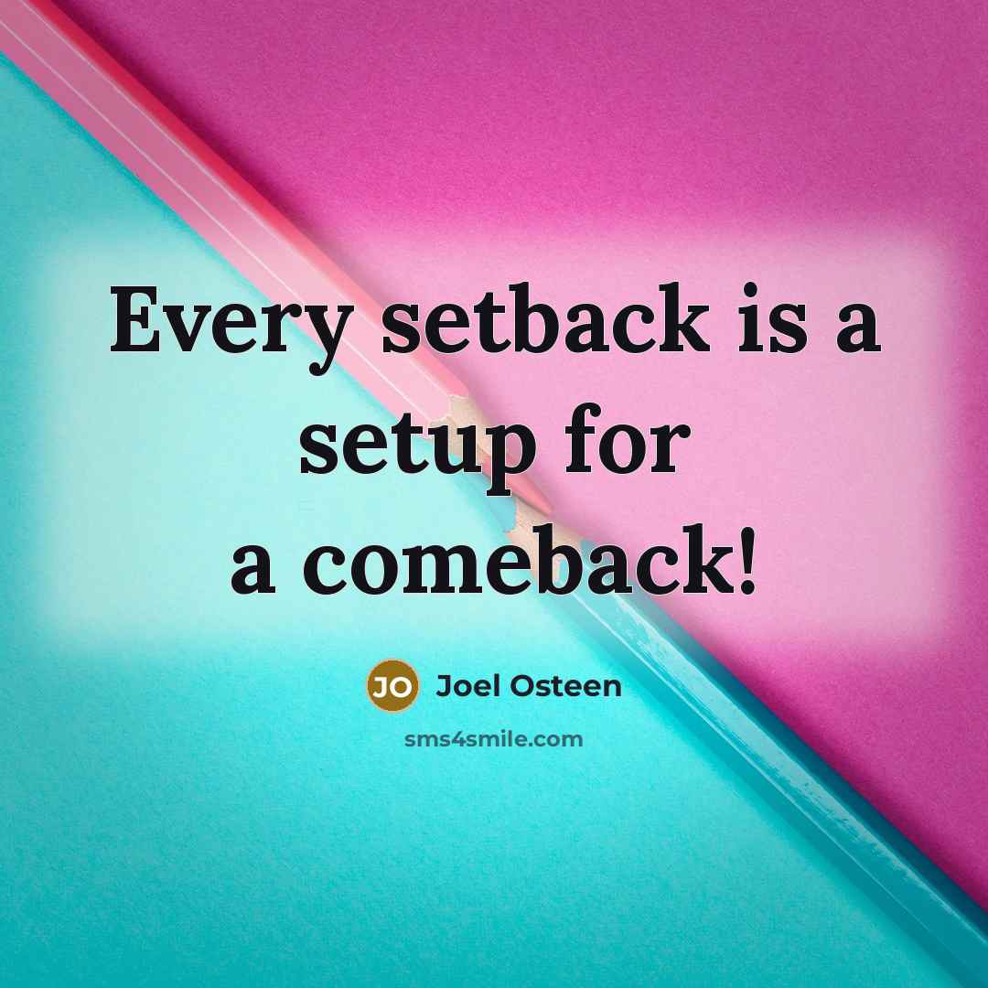 “Every setback is a setup for a comeback!” quote by Joel Osteen