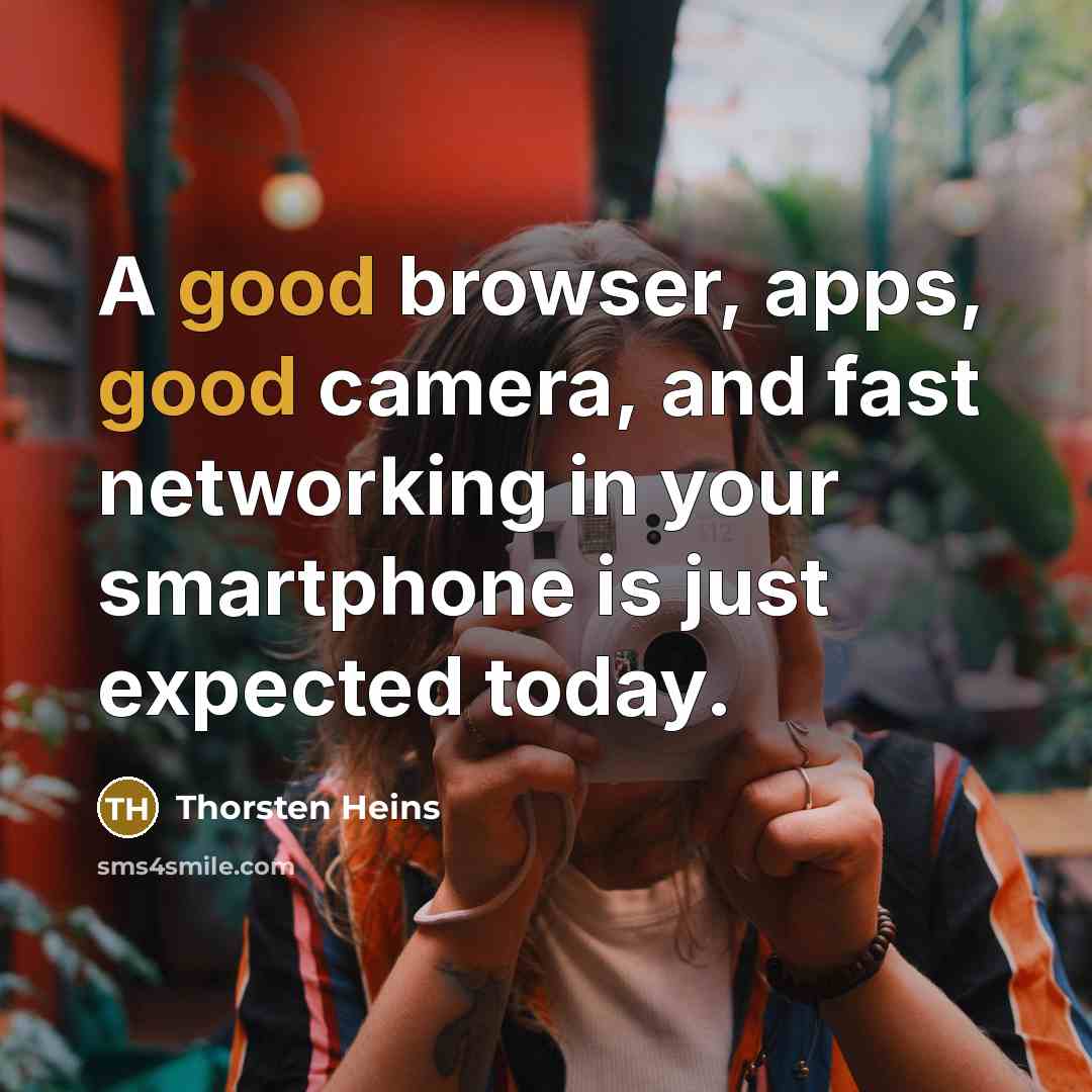 “A good browser, apps, good camera, and fast networking in your smartphone is just expected today.” quote by Thorsten Heins