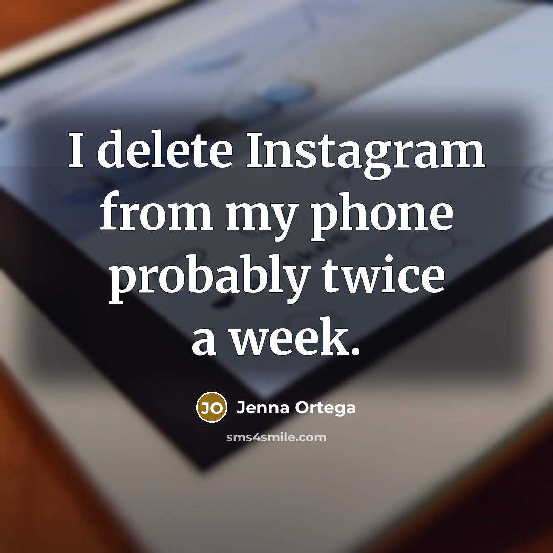 “I delete Instagram from my phone probably twice a week.” quote by Jenna Ortega