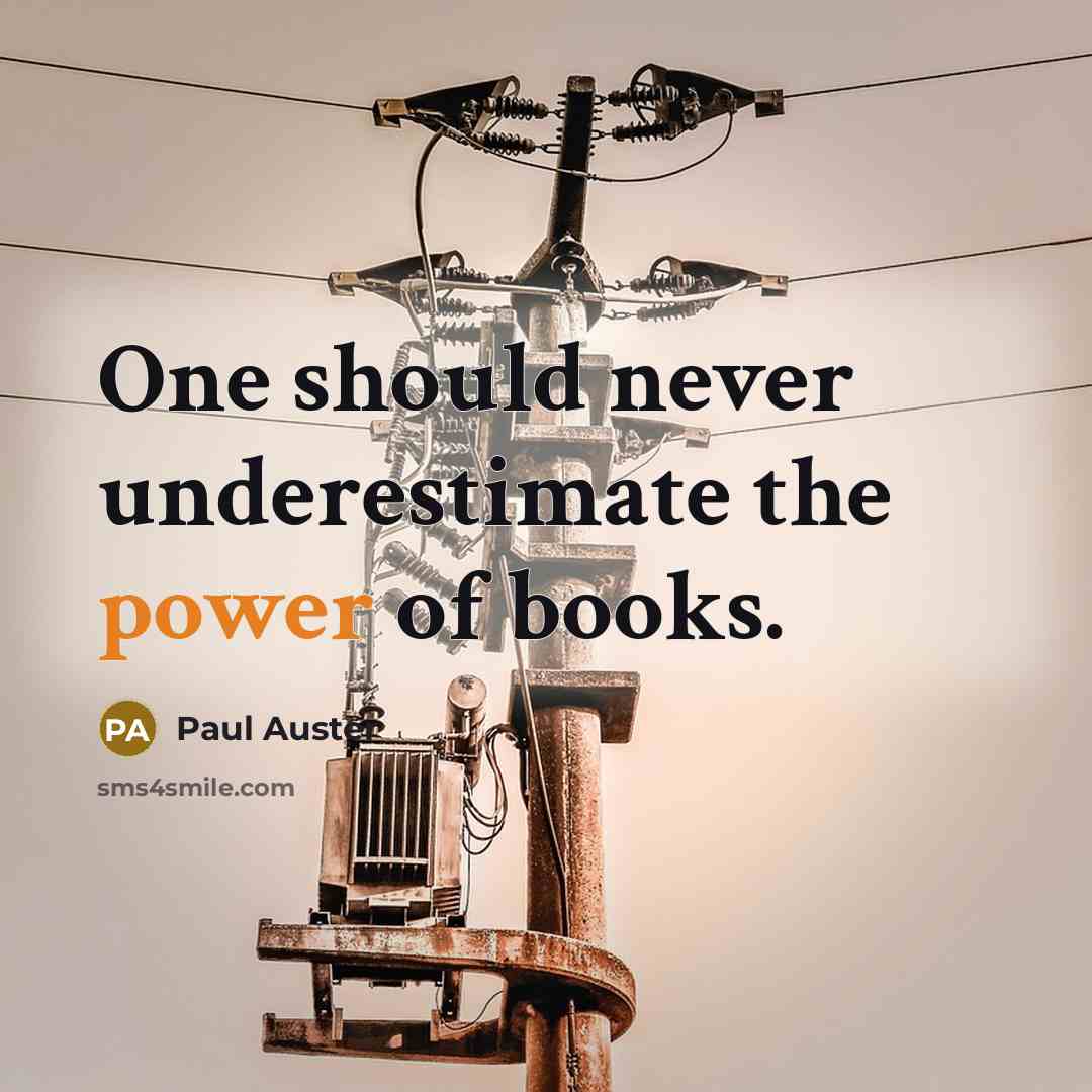 “One should never underestimate the power of books.” quote by Paul Auster